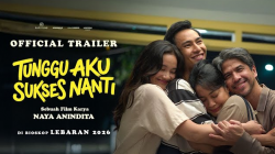 Film Tunggu Aku Sukses Nanti Meledak di Lebaran 2026, Ini Sinopsisnya!