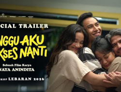 Film Tunggu Aku Sukses Nanti Meledak di Lebaran 2026, Ini Sinopsisnya!